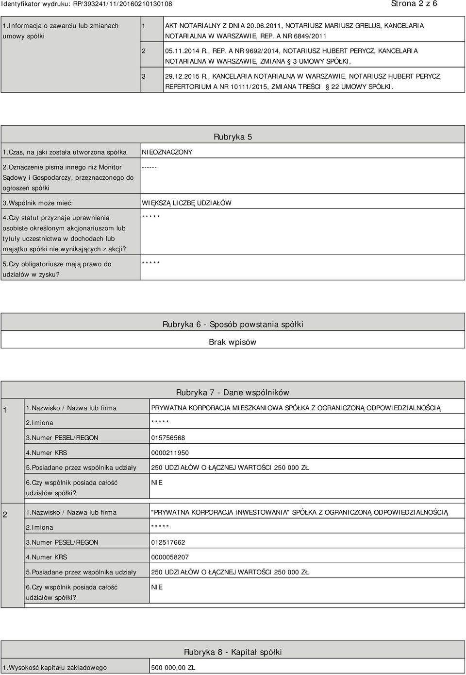 , KANCELARIA NOTARIALNA W WARSZAWIE, NOTARIUSZ HUBERT PERYCZ, REPERTORIUM A NR 10111/2015, ZMIANA TREŚCI 22 UMOWY SPÓŁKI. Rubryka 5 1.Czas, na jaki została utworzona spółka 2.