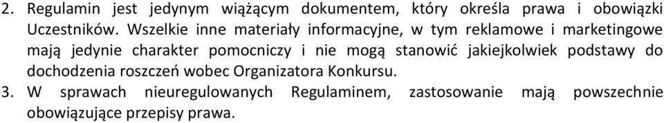 pomocniczy i nie mogą stanowić jakiejkolwiek podstawy do dochodzenia roszczeń wobec Organizatora