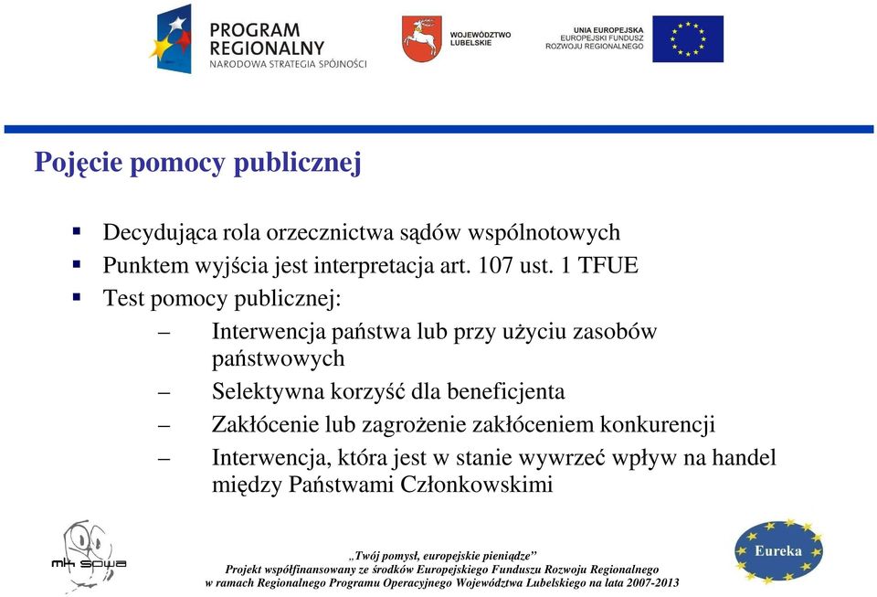 1 TFUE Test pomocy publicznej: Interwencja państwa lub przy uŝyciu zasobów państwowych