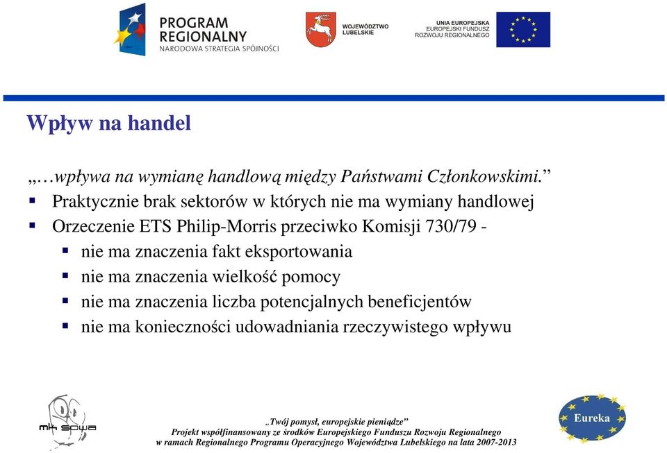 przeciwko Komisji 730/79 - nie ma znaczenia fakt eksportowania nie ma znaczenia wielkość