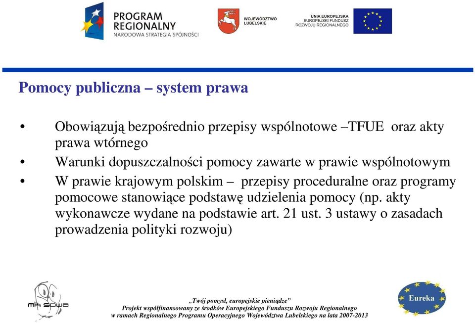 polskim przepisy proceduralne oraz programy pomocowe stanowiące podstawę udzielenia pomocy (np.