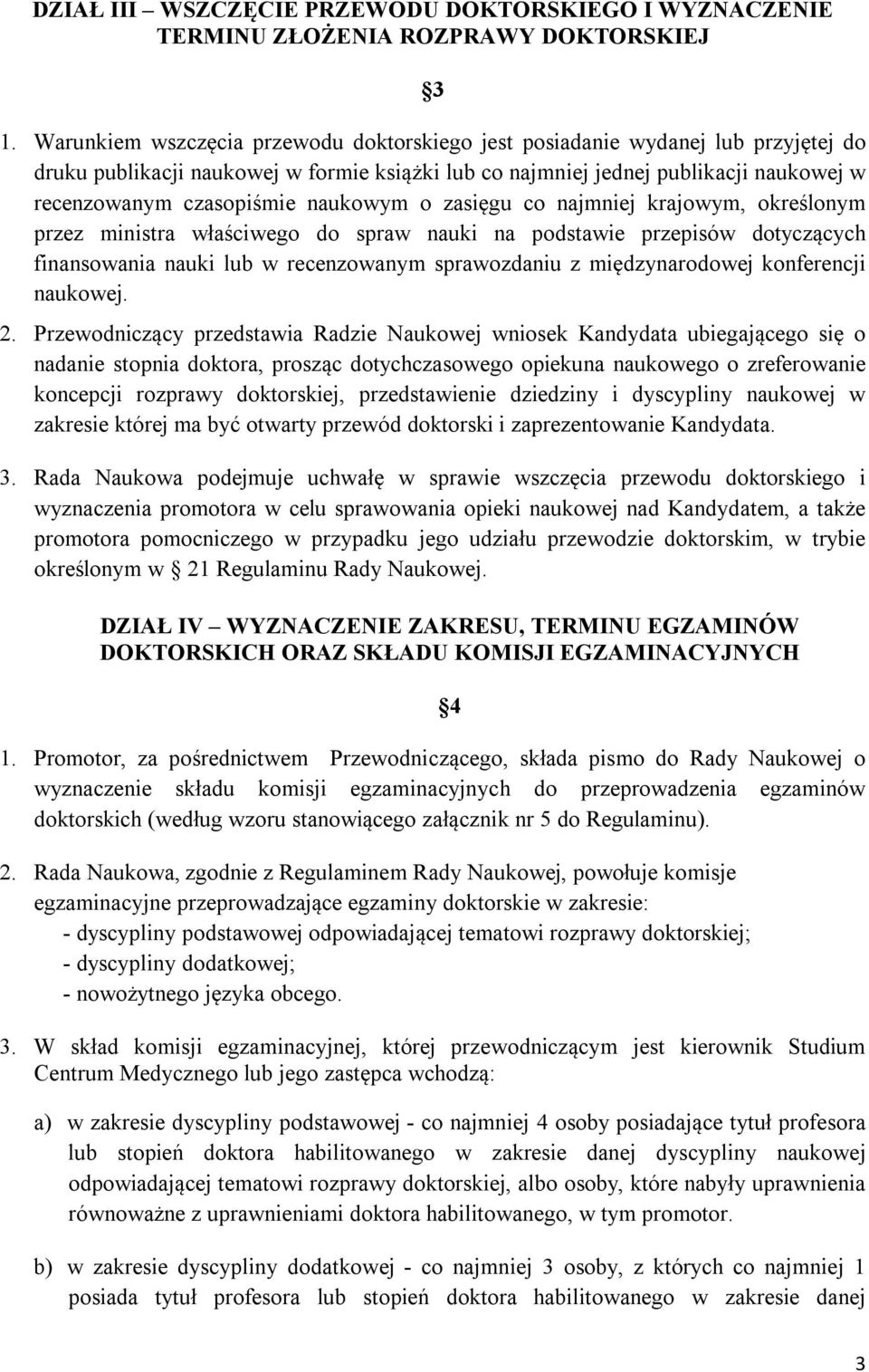 naukowym o zasięgu co najmniej krajowym, określonym przez ministra właściwego do spraw nauki na podstawie przepisów dotyczących finansowania nauki lub w recenzowanym sprawozdaniu z międzynarodowej