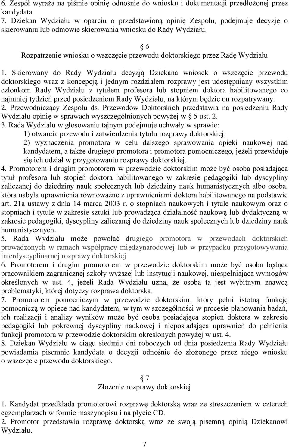 6 Rozpatrzenie wniosku o wszczęcie przewodu doktorskiego przez Radę Wydziału 1.