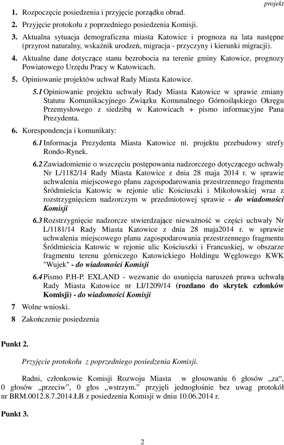 Aktualne dane dotyczące stanu bezrobocia na terenie gminy Katowice, prognozy Powiatowego Urzędu Pracy w Katowicach. 5.