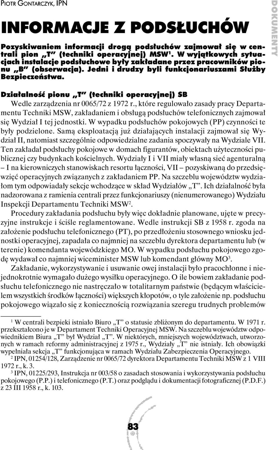 DOKUMENTY Działalność pionu T (techniki operacyjnej) SB Wedle zarządzenia nr 0065/72 z 1972 r.