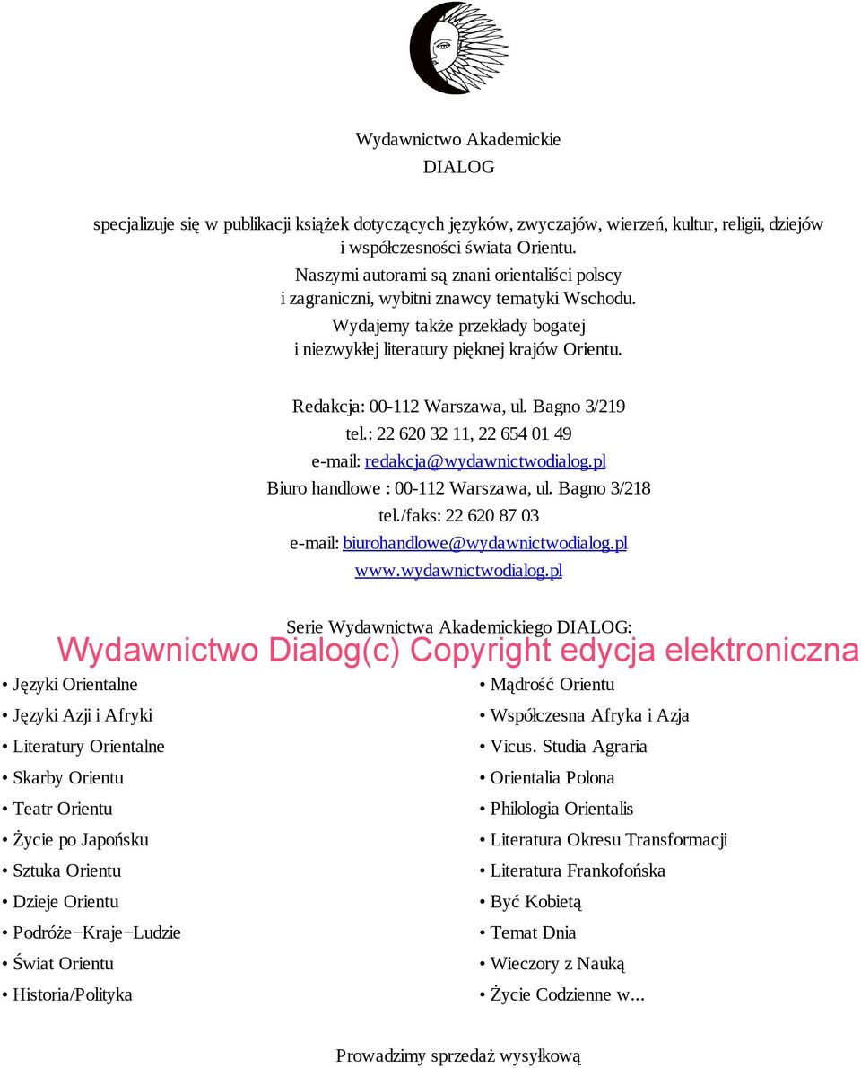 Redakcja: 00-112 Warszawa, ul. Bagno 3/219 tel.: 22 620 32 11, 22 654 01 49 e-mail: redakcja@wydawnictwodialog.pl Biuro handlowe : 00-112 Warszawa, ul. Bagno 3/218 tel.