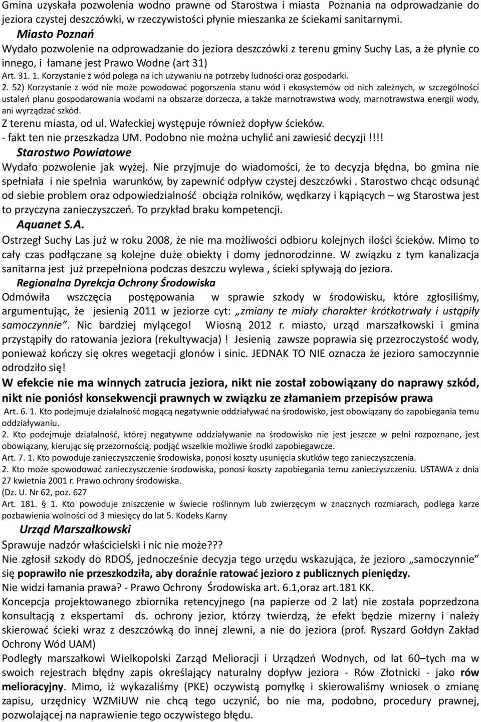 Korzystanie z wód polega na ich używaniu na potrzeby ludności oraz gospodarki. 2.