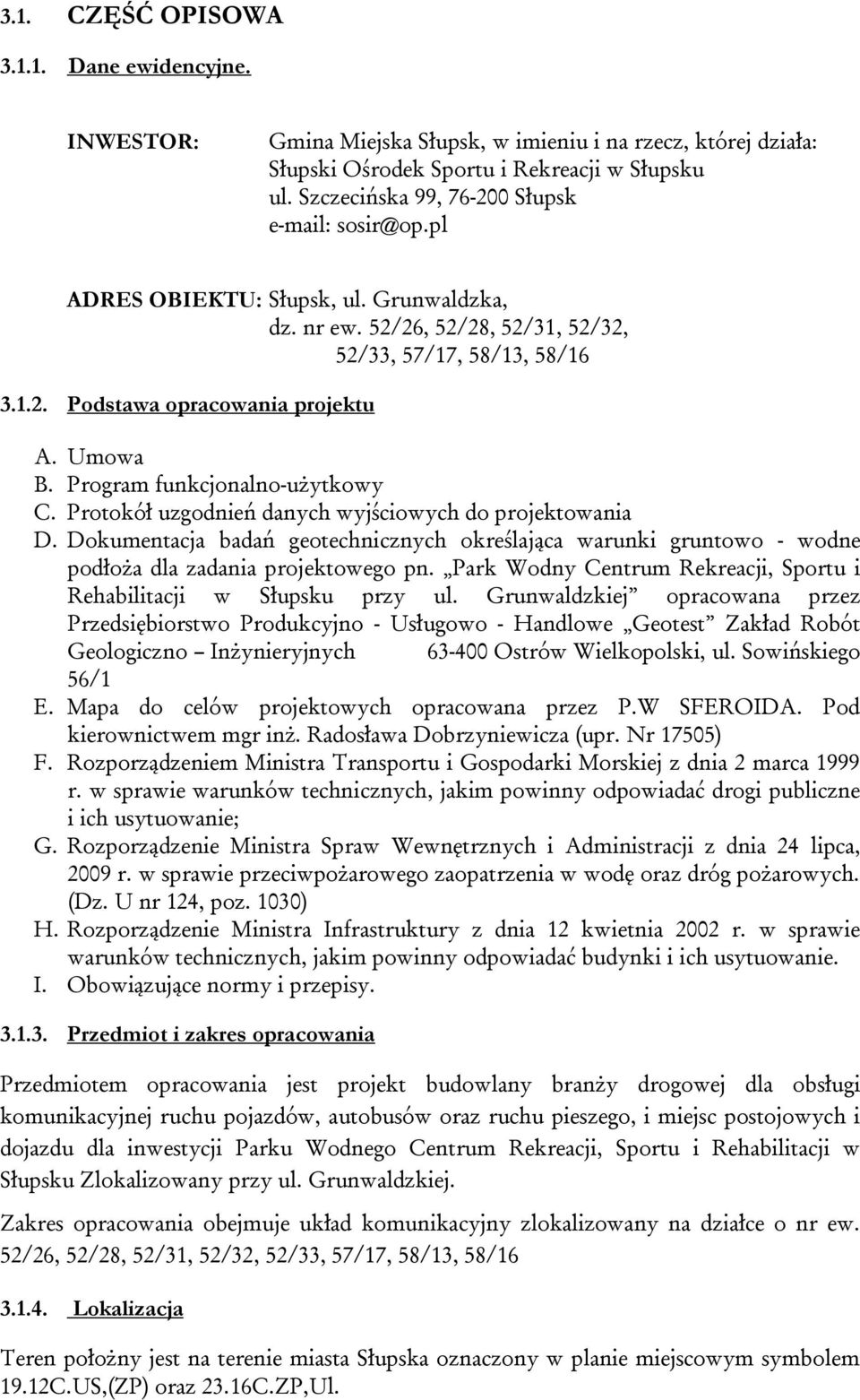 Umowa B. Program funkcjonalno-użytkowy C. Protokół uzgodnień danych wyjściowych do projektowania D.