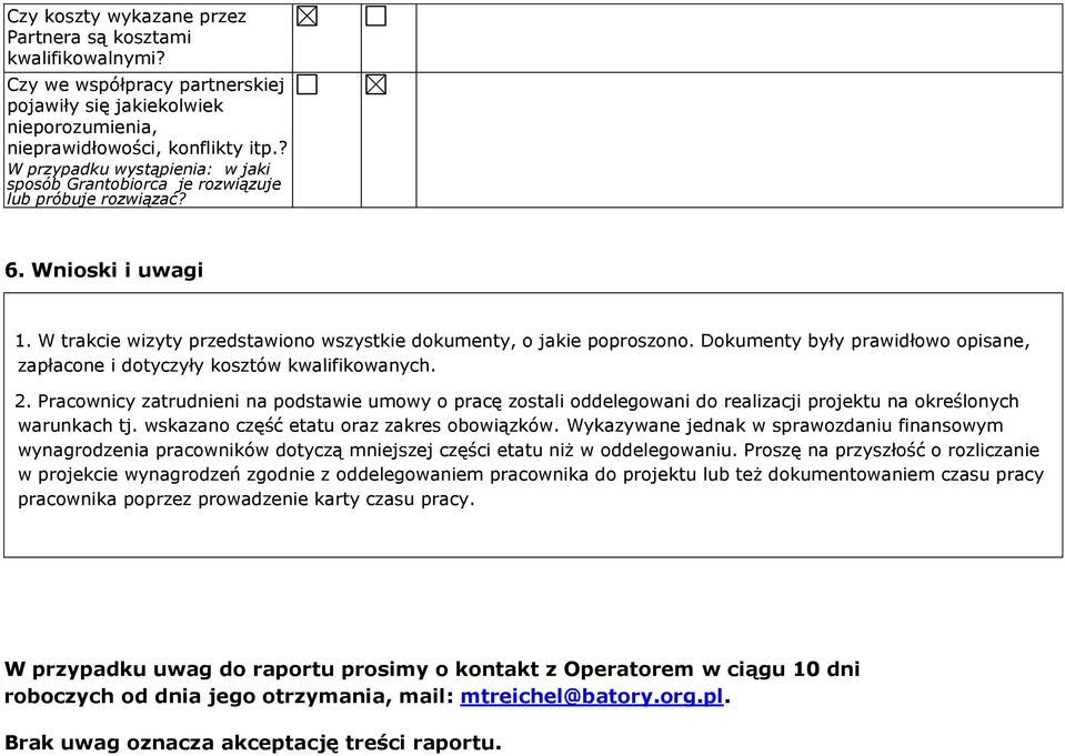 Dokumenty były prawidłowo opisane, zapłacone i dotyczyły kosztów kwalifikowanych. 2.