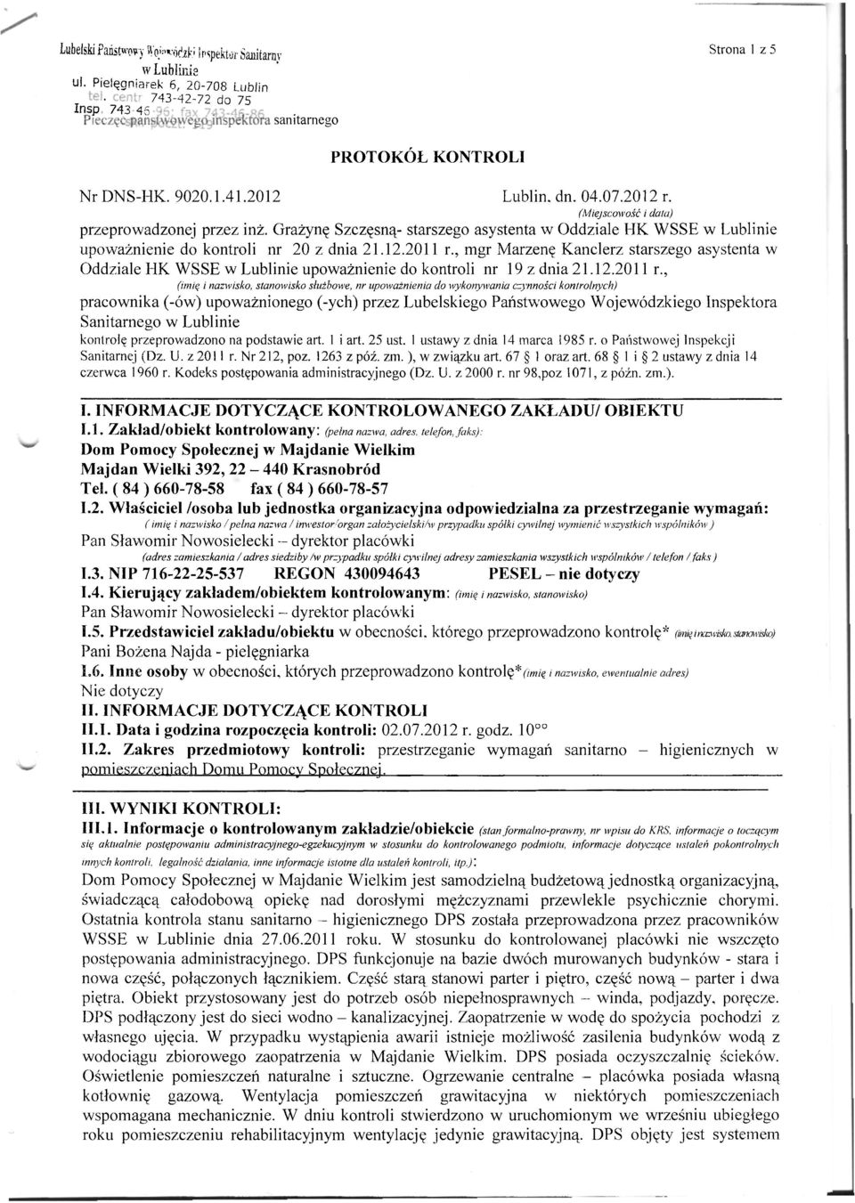 , mgr Marzenę Kanclerz starszego asystenta w Oddziale HK WSSE (imię i nazwisko, w Lublinie stanowisko upoważnienie służbowe, nr upoważnienia do kontroli do wykonywania nr 19 czynności z dnia