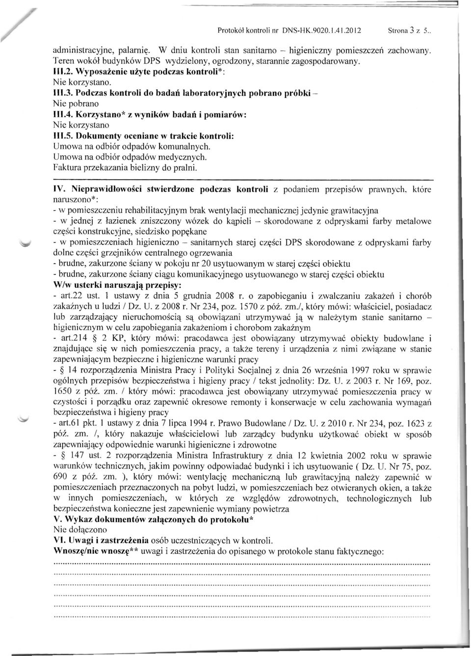 Podczas kontroli do badań laboratoryjnych pobrano próbki - Nie pobrano 111.4. Korzystano* z wyników badań i pomiarów: Nie korzystano 111.5.