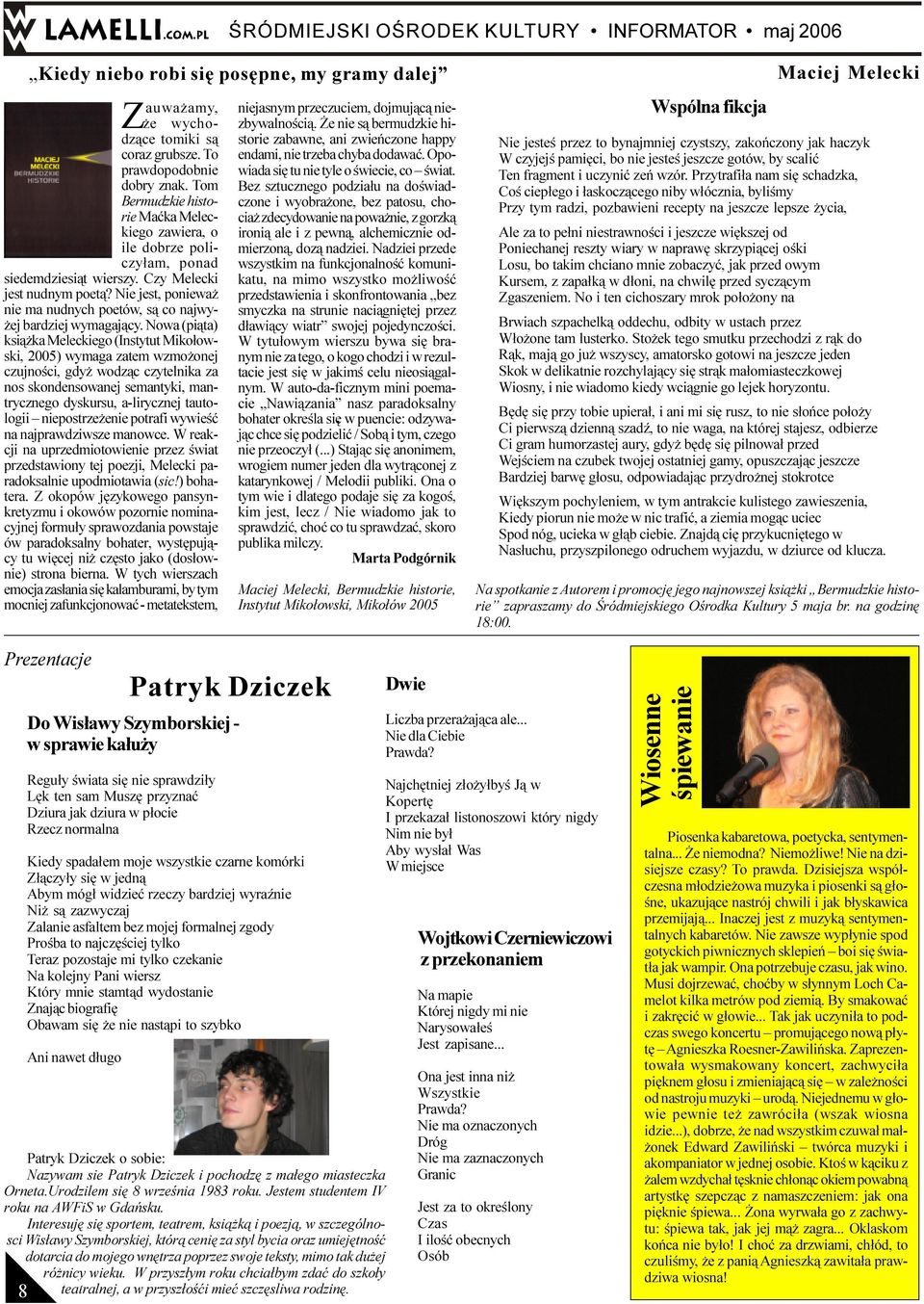 Nie jest, poniewa nie ma nudnych poetów, s¹ co najwy- ej bardziej wymagaj¹cy.