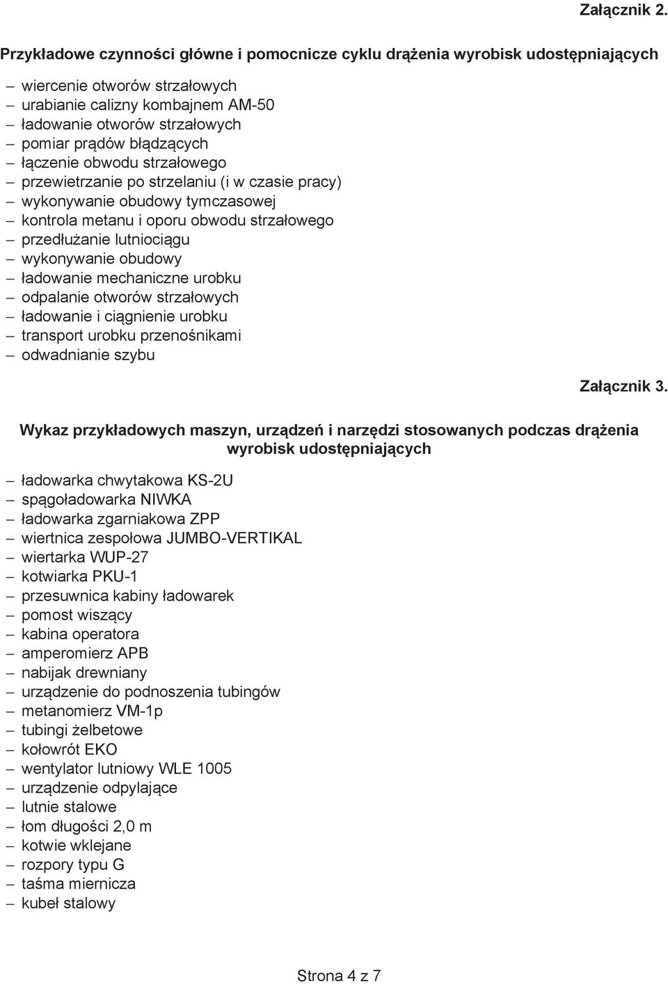 czenie obwodu strza owego przewietrzanie po strzelaniu (i w czasie pracy) wykonywanie obudowy tymczasowej kontrola metanu i oporu obwodu strza owego przed u anie lutnioci gu wykonywanie obudowy