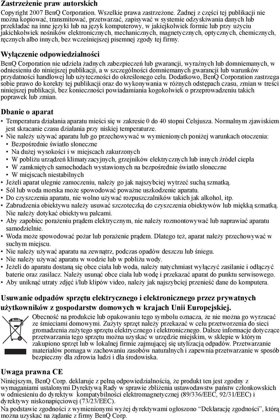 lub przy użyciu jakichkolwiek nośników elektronicznych, mechanicznych, magnetycznych, optycznych, chemicznych, ręcznych albo innych, bez wcześniejszej pisemnej zgody tej firmy.