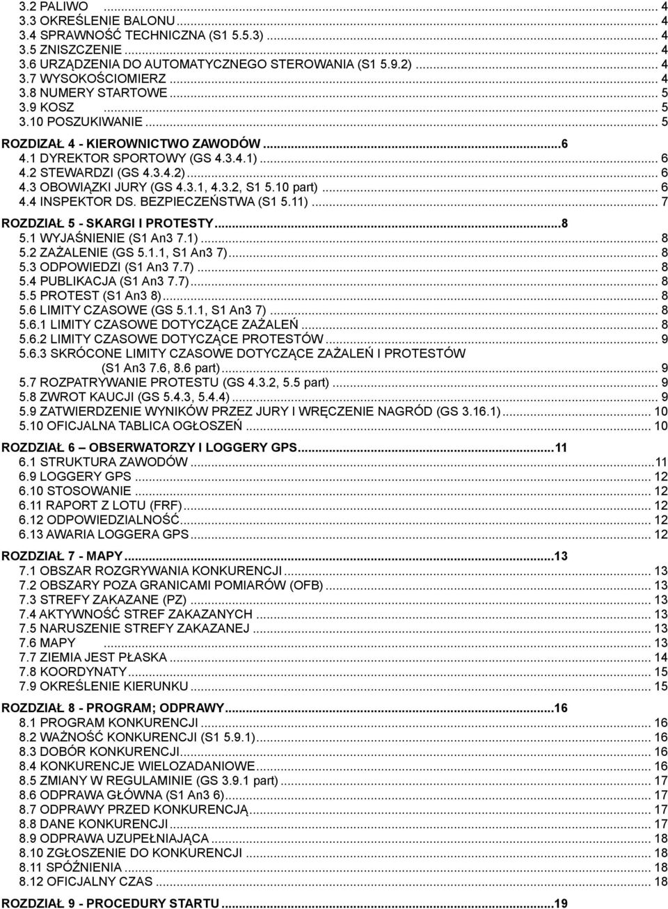 10 part)... 6 4.4 INSPEKTOR DS. BEZPIECZEŃSTWA (S1 5.11)... 7 ROZDZIAŁ 5 - SKARGI I PROTESTY... 8 5.1 WYJAŚNIENIE (S1 An3 7.1)... 8 5.2 ZAŻALENIE (GS 5.1.1, S1 An3 7)... 8 5.3 ODPOWIEDZI (S1 An3 7.7)... 8 5.4 PUBLIKACJA (S1 An3 7.