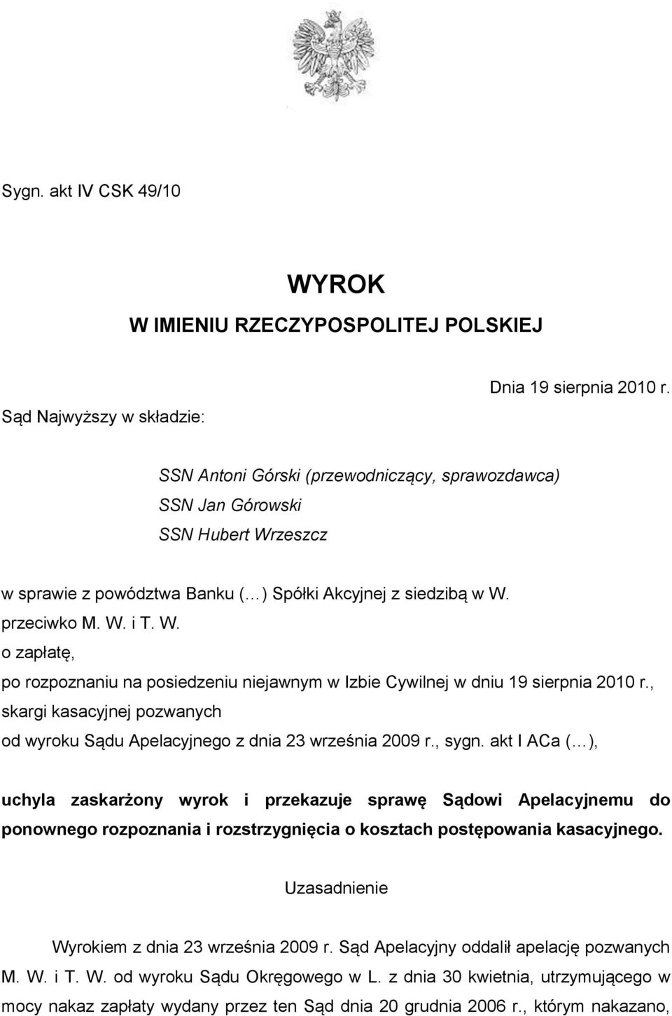 , skargi kasacyjnej pozwanych od wyroku Sądu Apelacyjnego z dnia 23 września 2009 r., sygn.