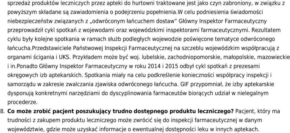 farmaceutycznymi. Rezultatem cyklu były kolejne spotkania w ramach służb podległych wojewodzie poświęcone tematyce odwróconego łańcucha.