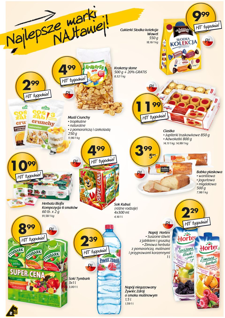 GRATIS 8,32/1 kg 11 99 3 99 5 99 Ciastka Jupiterki truskawkowe 850 g Adwokatki 800 g 14,11/1 kg; 14,99/1 kg Babka piaskowa waniliowa jogurtowa migdałowa 500 g 7,98/1 kg