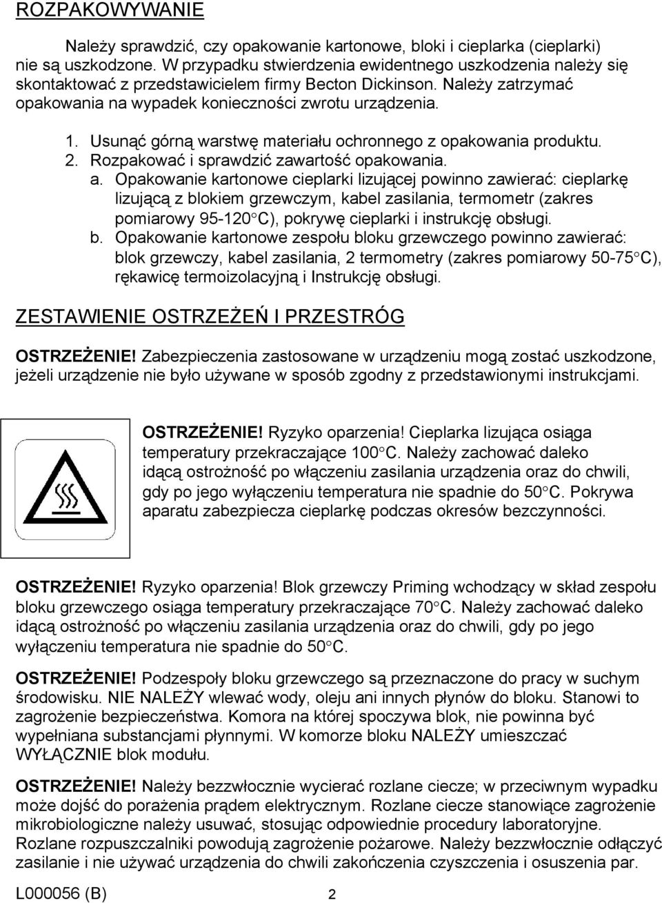 Usunąć górną warstwę materiału ochronnego z opakowania produktu. 2. Rozpakować i sprawdzić zawartość opakowania. a.