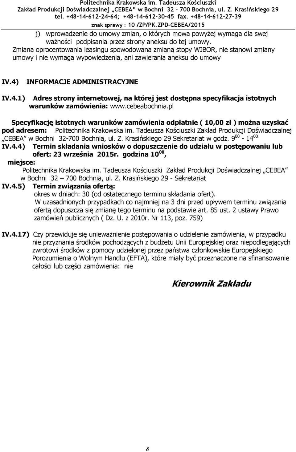 INFORMACJE ADMINISTRACYJNE IV.4.1) Adres strny internetwej, na której jest dstępna specyfikacja isttnych warunków zamówienia: www.cebeabchnia.