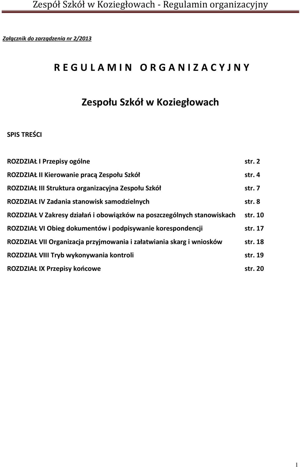 7 ROZDZIAŁ IV Zadania stanowisk samodzielnych str. 8 ROZDZIAŁ V Zakresy działań i obowiązków na poszczególnych stanowiskach str.