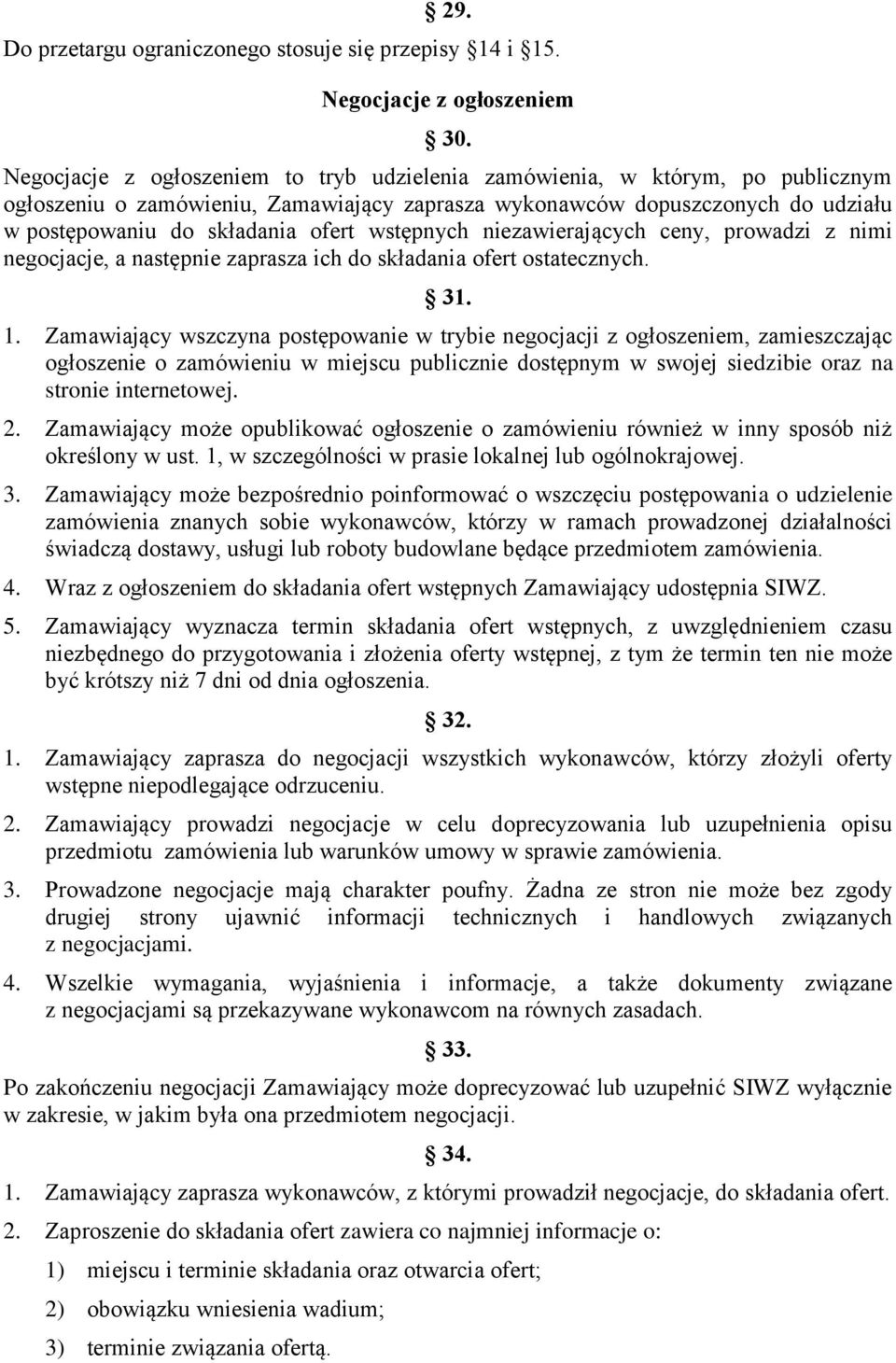 wstępnych niezawierających ceny, prowadzi z nimi negocjacje, a następnie zaprasza ich do składania ofert ostatecznych. 31. 1.