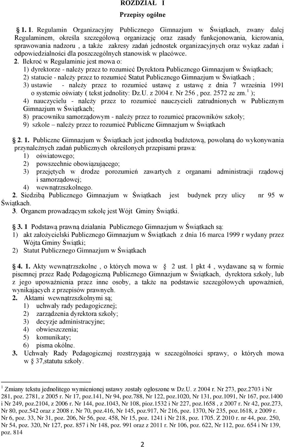 zadań jednostek organizacyjnych oraz wykaz zadań i odpowiedzialności dla poszczególnych stanowisk w placówce. 2.