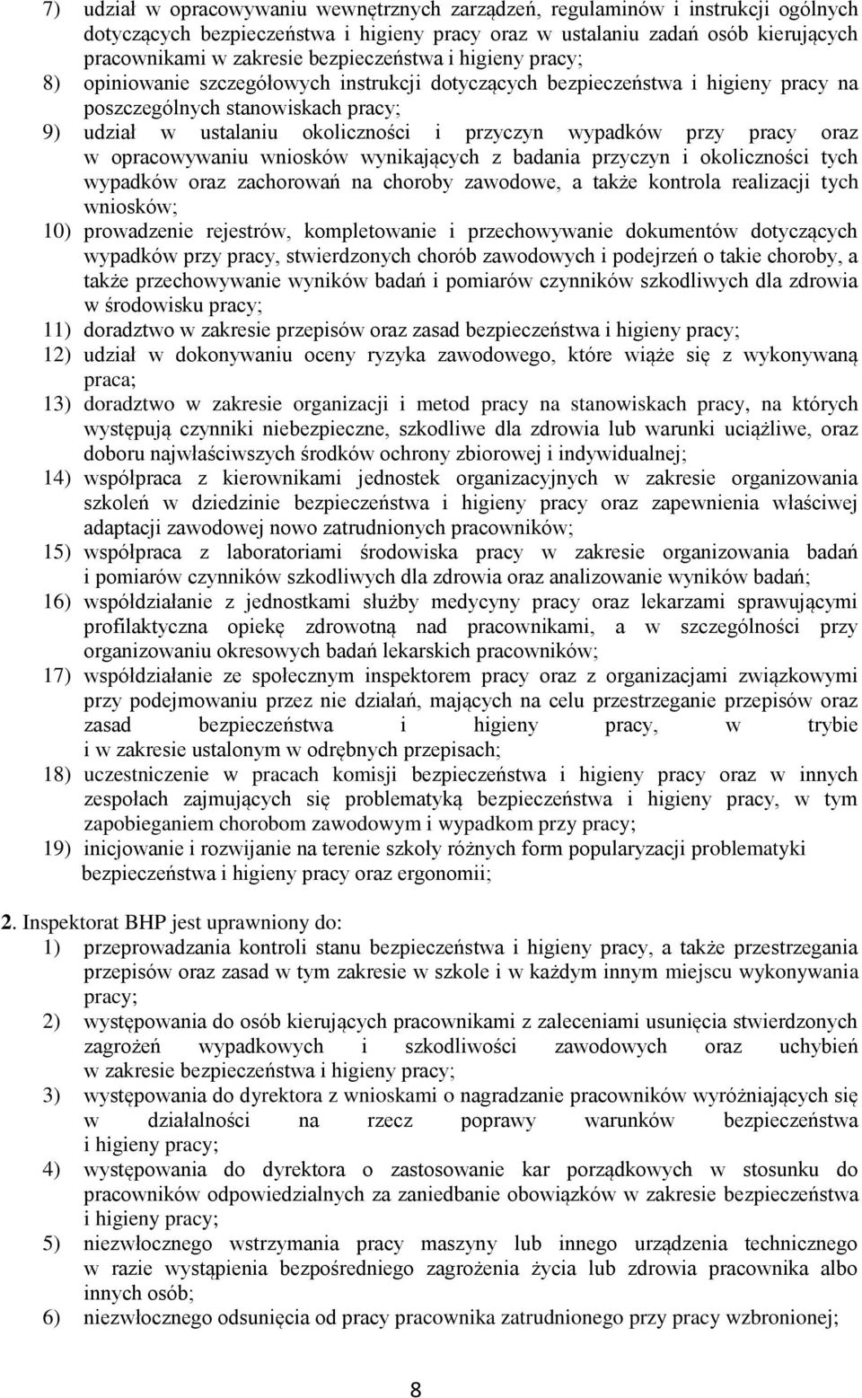 wypadków przy pracy oraz w opracowywaniu wniosków wynikających z badania przyczyn i okoliczności tych wypadków oraz zachorowań na choroby zawodowe, a także kontrola realizacji tych wniosków; 10)