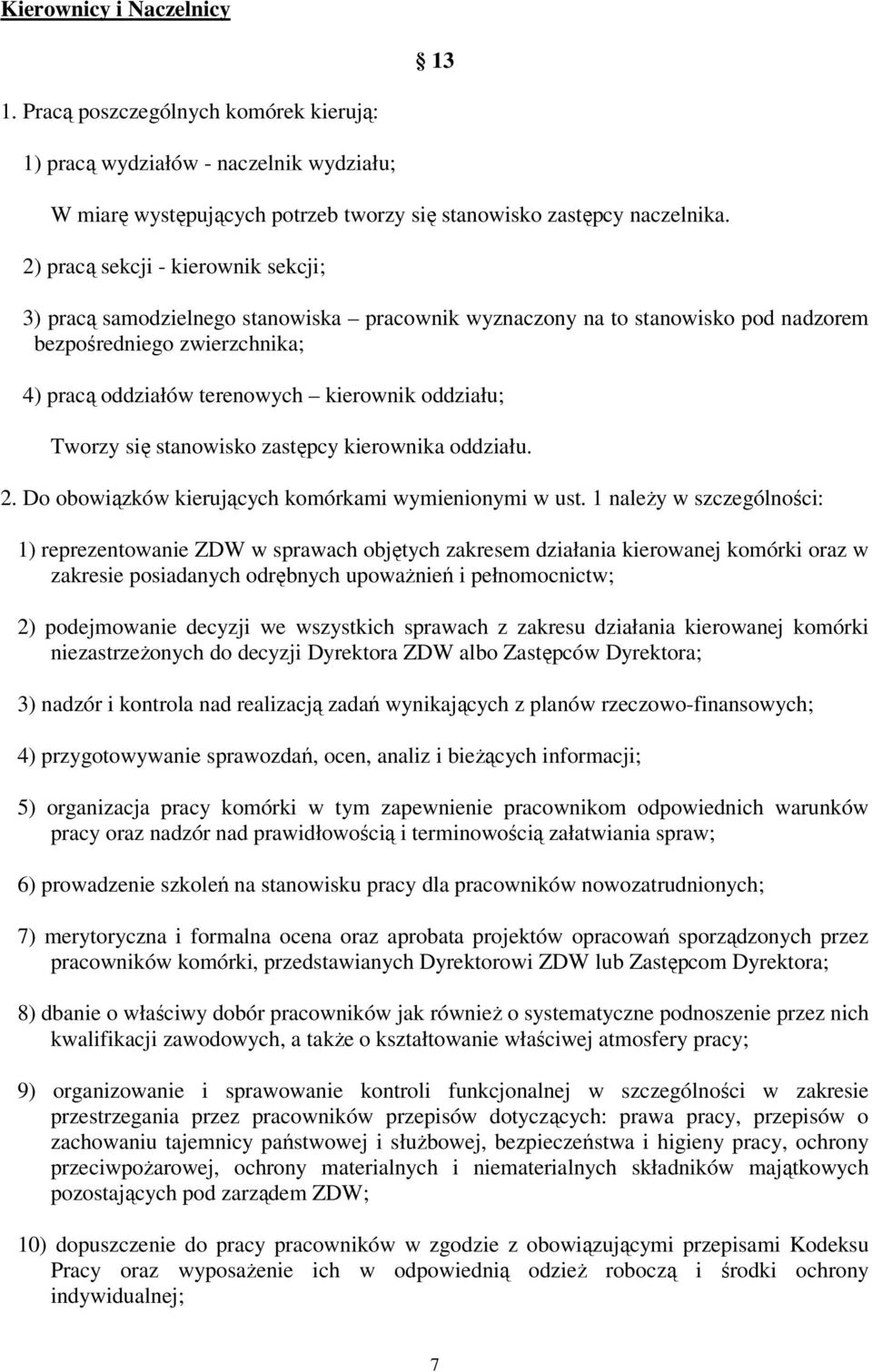 Tworzy się stanowisko zastępcy kierownika oddziału. 2. Do obowiązków kierujących komórkami wymienionymi w ust.