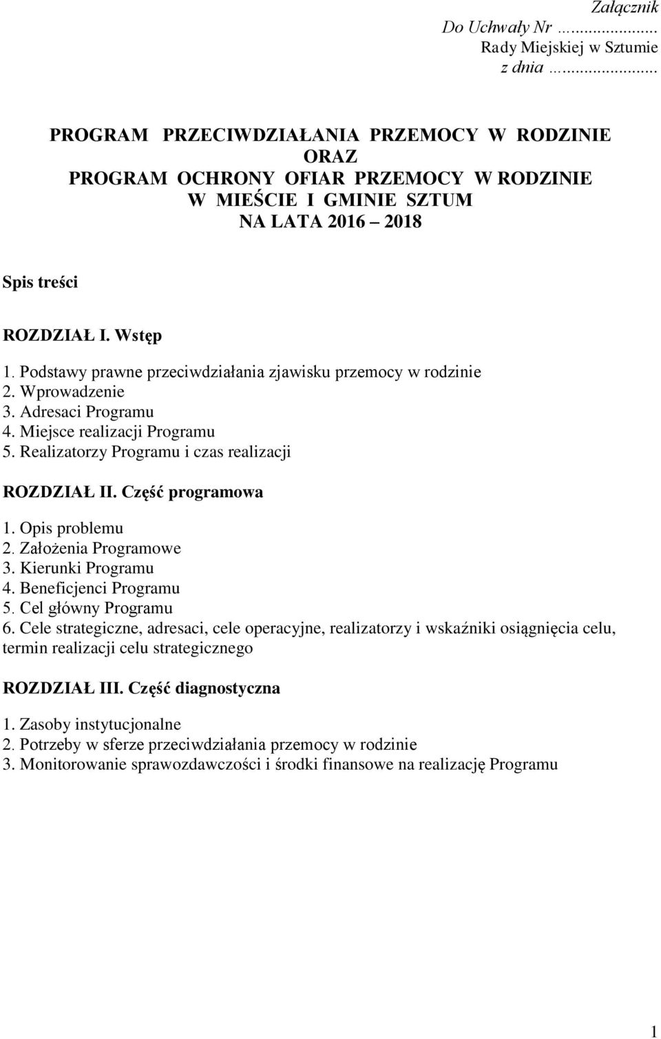 Podstawy prawne przeciwdziałania zjawisku przemocy w rodzinie 2. Wprowadzenie 3. Adresaci Programu 4. Miejsce realizacji Programu 5. Realizatorzy Programu i czas realizacji ROZDZIAŁ II.