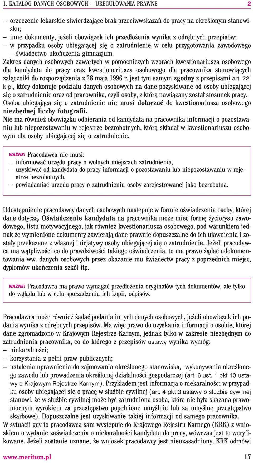 Zakres danych osobowych zawartych w pomocniczych wzorach kwestionariusza osobowego dla kandydata do pracy oraz kwestionariusza osobowego dla pracownika stanowi¹cych za³¹czniki do rozporz¹dzenia z 28