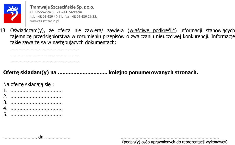 Informacje takie zawarte są w następujących dokumentach: Ofertę składam(y) na.