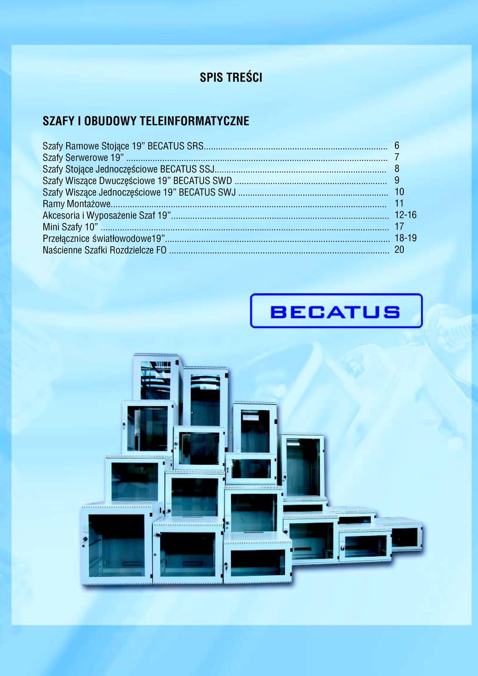 .. Szafy Wisz¹ce Dwuczêœciowe 9 BECATUS SWD... Szafy Wisz¹ce Jednoczêœciowe 9 BECATUS SWJ.