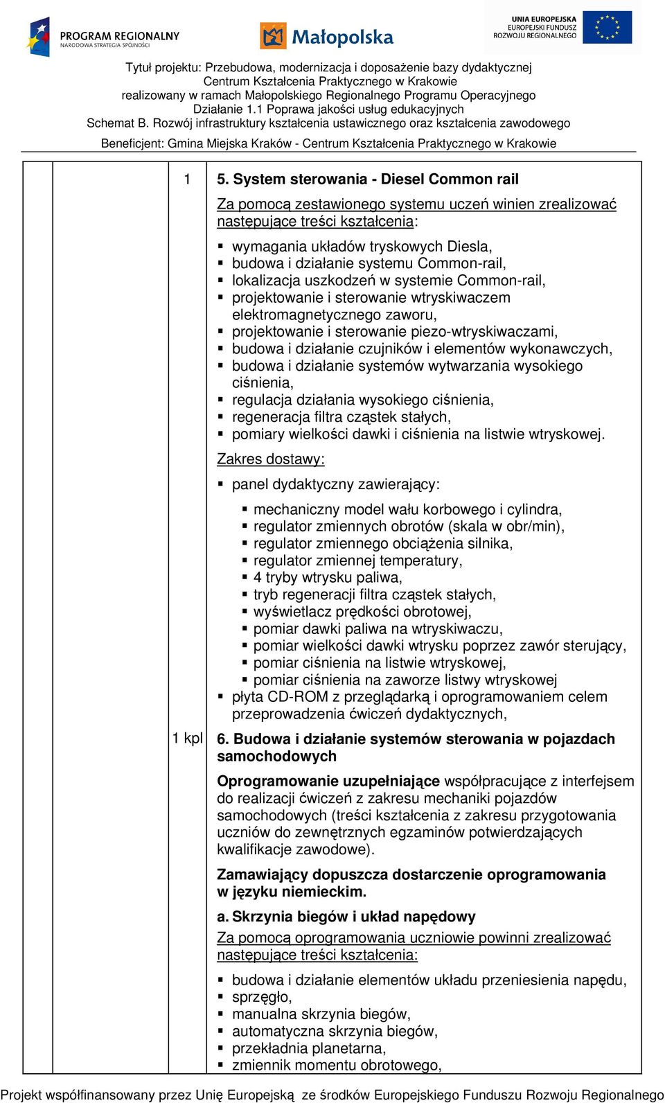 wtryskiwaczem elektromagnetycznego zaworu, projektowanie i sterowanie piezo-wtryskiwaczami, budowa i działanie czujników i elementów wykonawczych, budowa i działanie systemów wytwarzania wysokiego