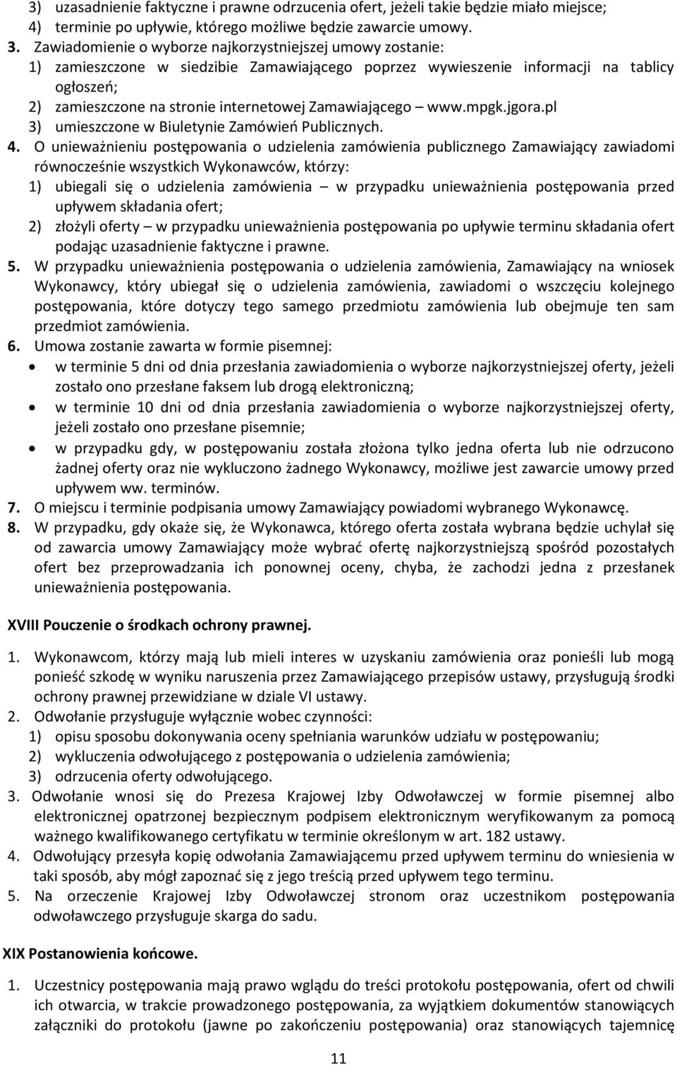 Zamawiającego www.mpgk.jgora.pl 3) umieszczone w Biuletynie Zamówień Publicznych. 4.