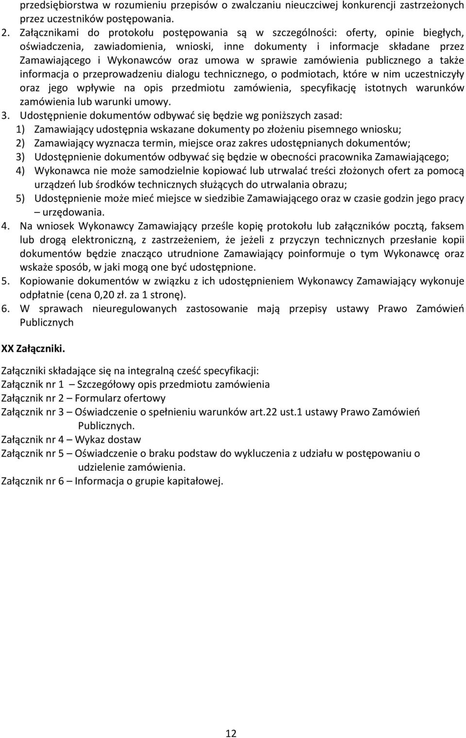 umowa w sprawie zamówienia publicznego a także informacja o przeprowadzeniu dialogu technicznego, o podmiotach, które w nim uczestniczyły oraz jego wpływie na opis przedmiotu zamówienia, specyfikację