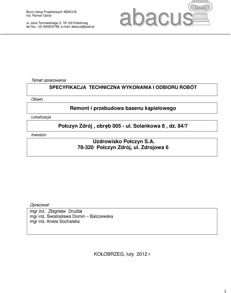 pl abacus Temat opracowania SPECYFIKACJA TECHNICZNA WYKONANIA I ODBIORU ROBÓT Obiekt Lokalizacja Remont i przebudowa basenu