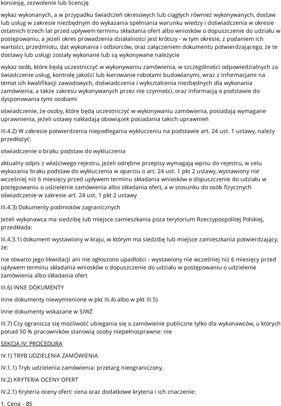 tym okresie, z podaniem ich wartości, przedmiotu, dat wykonania i odbiorców, oraz załączeniem dokumentu potwierdzającego, że te dostawy lub usługi zostały wykonane lub są wykonywane należycie wykaz