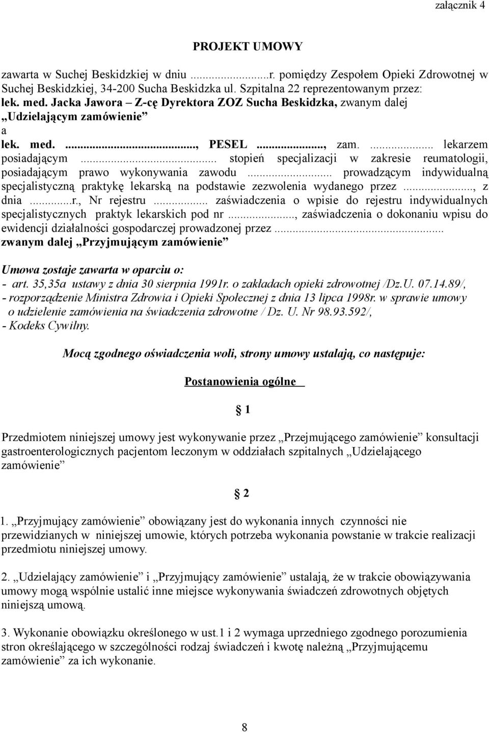 .. stopień specjalizacji w zakresie reumatologii, posiadającym prawo wykonywania zawodu... prowadzącym indywidualną specjalistyczną praktykę lekarską na podstawie zezwolenia wydanego przez..., z dnia.