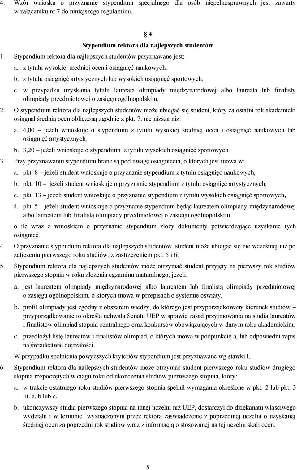 w przypadku uzyskania tytułu laureata olimpiady międzynarodowej albo laureata lub finalisty olimpiady przedmiotowej o zasięgu ogólnopolskim. 2.