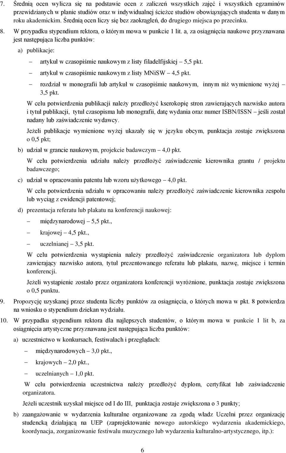 a, za osiągnięcia naukowe przyznawana jest następująca liczba punktów: a) publikacje: artykuł w czasopiśmie naukowym z listy filadelfijskiej 5,5 pkt.