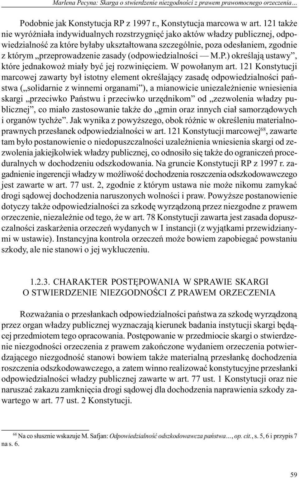 zasady (odpowiedzialnoœci M.P.) okreœlaj¹ ustawy, które jednakowo mia³y byæ jej rozwiniêciem. W powo³anym art.