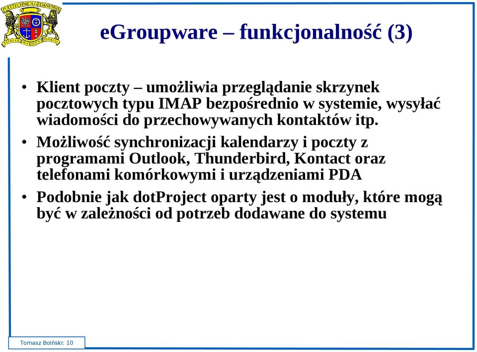 Możliwość synchronizacji kalendarzy i poczty z programami Outlook, Thunderbird, Kontact oraz telefonami