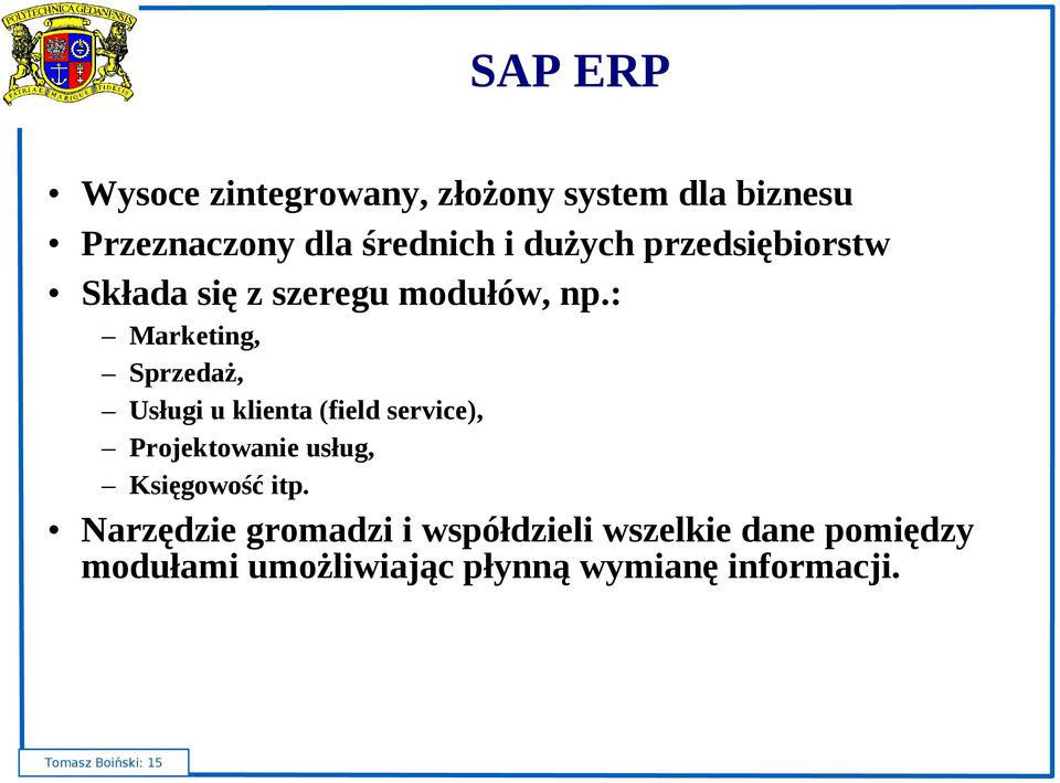 : Marketing, Sprzedaż, Usługi u klienta (field service), Projektowanie usług, Księgowość