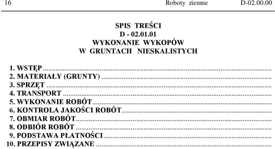 MATERIAŁY (GRUNTY)... 3. SPRZĘT... 4. TRANSPORT... 5. WYKONANIE ROBÓT... 6.