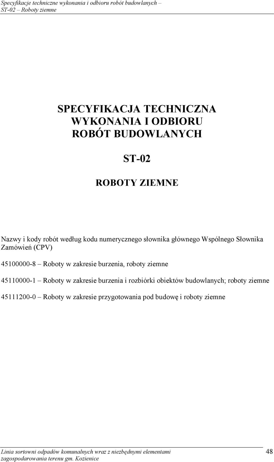 Roboty w zakresie burzenia, roboty ziemne 45110000-1 Roboty w zakresie burzenia i rozbiórki