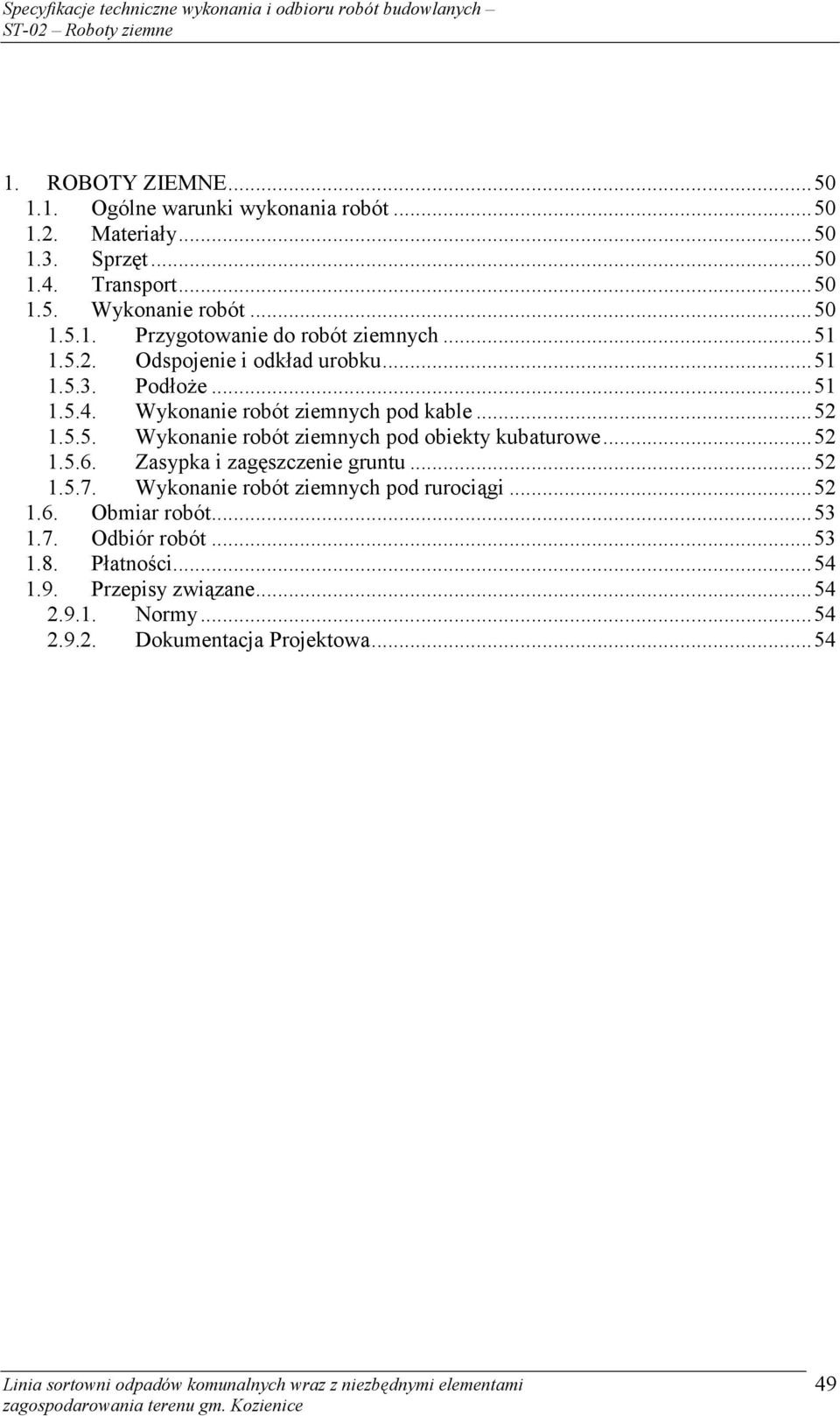 ..52 1.5.6. Zasypka i zagęszczenie gruntu...52 1.5.7. Wykonanie robót ziemnych pod rurociągi...52 1.6. Obmiar robót...53 1.7. Odbiór robót...53 1.8.