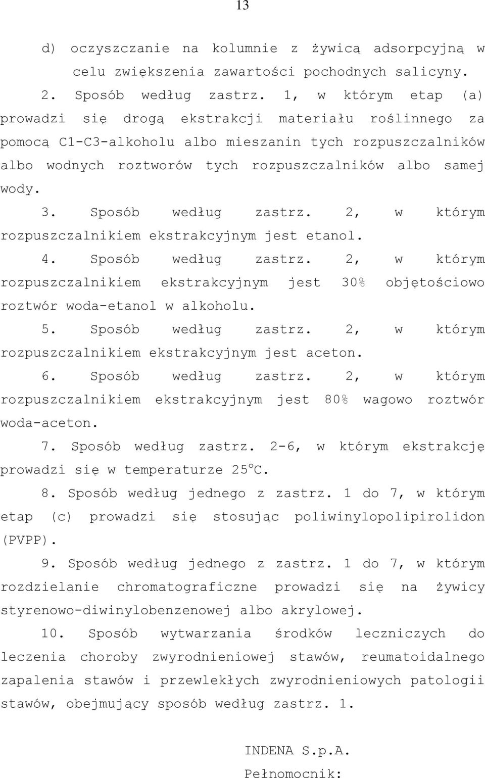 Sposób według zastrz. 2, w którym rozpuszczalnikiem ekstrakcyjnym jest etanol. 4. Sposób według zastrz.