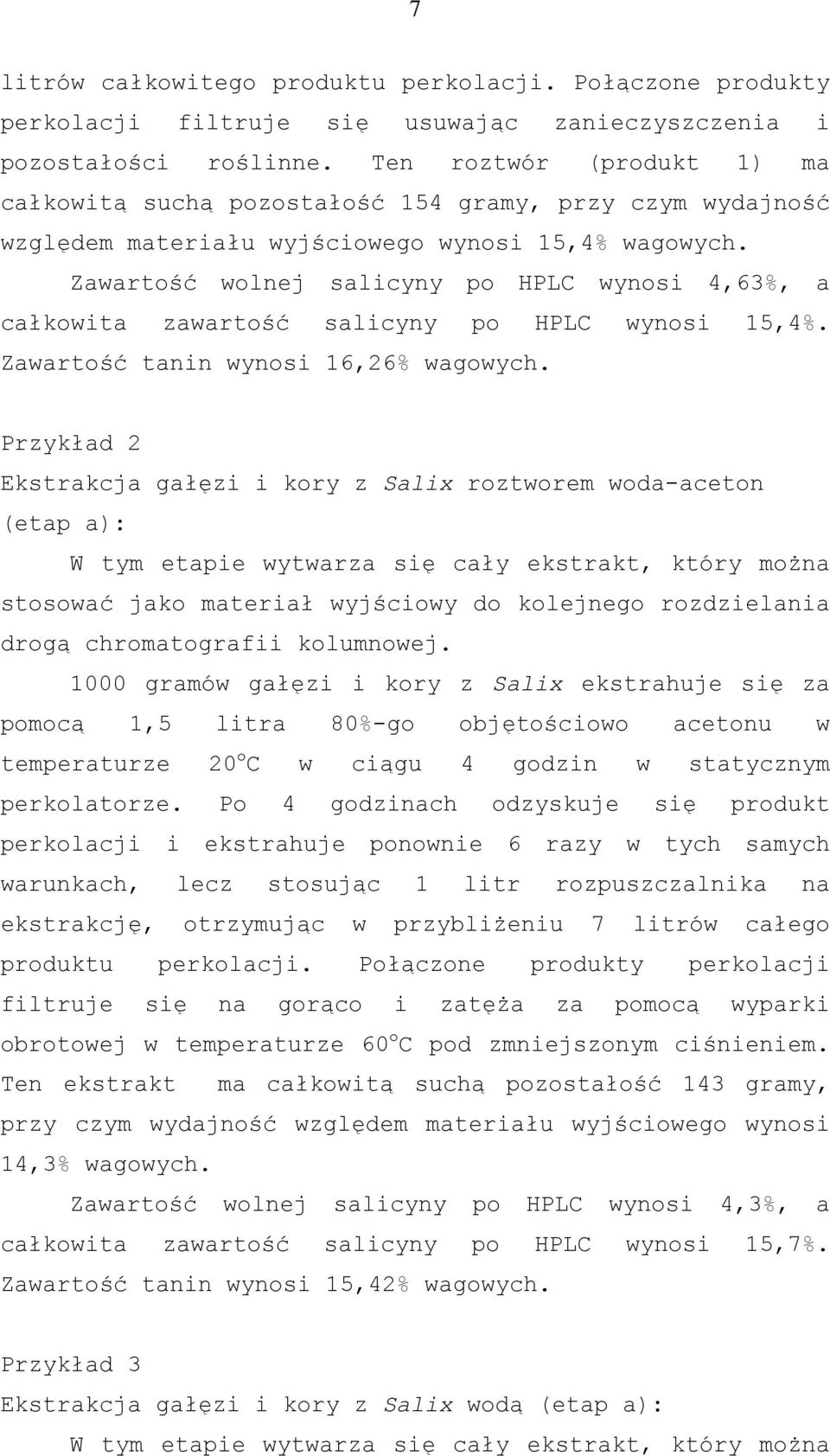 Zawartość wolnej salicyny po HPLC wynosi 4,63%, a całkowita zawartość salicyny po HPLC wynosi 15,4%. Zawartość tanin wynosi 16,26% wagowych.