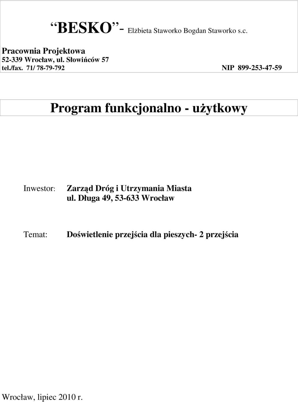 71/ 78-79-792 NIP 899-253-47-59 Program funkcjonalno - uŝytkowy Inwestor: Zarząd